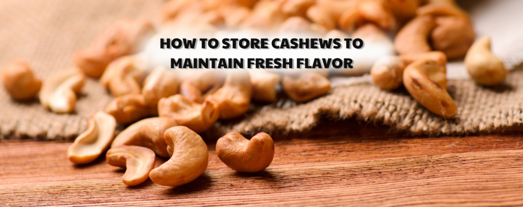 How to store cashews to maintain fresh flavor - Le Duong Cashew