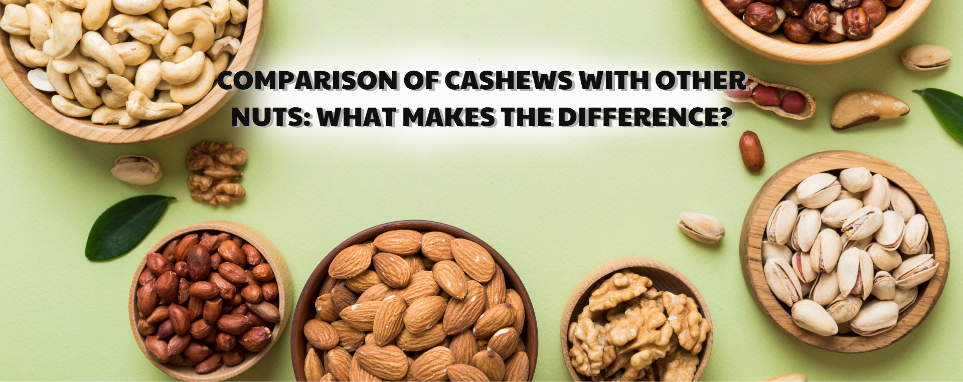 Comparison of cashews with other nuts: What makes the difference?