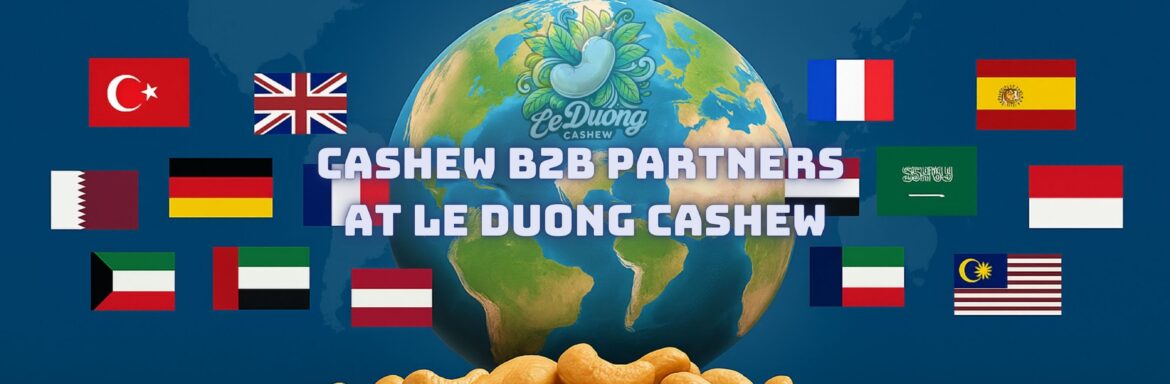 Cashew B2B Partners at Le Duong Cashew
